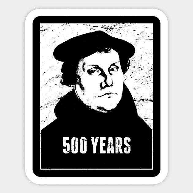 500 Years | Martin Luther Protestant Reformation Sticker by Wizardmode